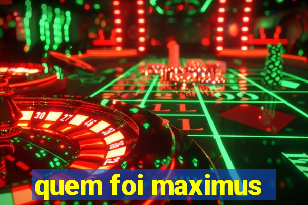 quem foi maximus